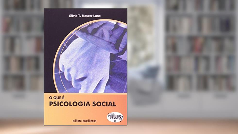 O que É Psicologia Social - Volume 39. Coleção Primeiros Passos, do autor Silvia T. Maurer Lane