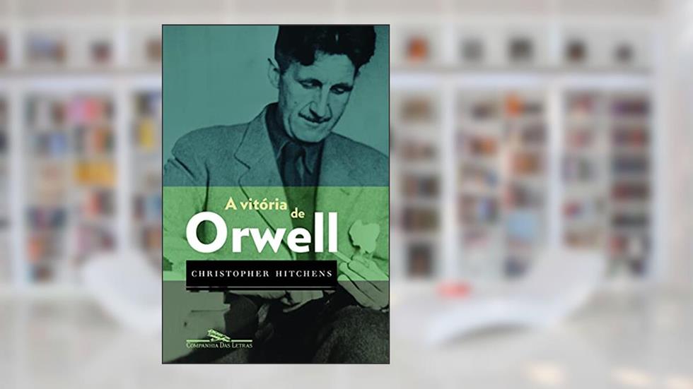 A vitória de Orwell, do autor Christopher Hitchens