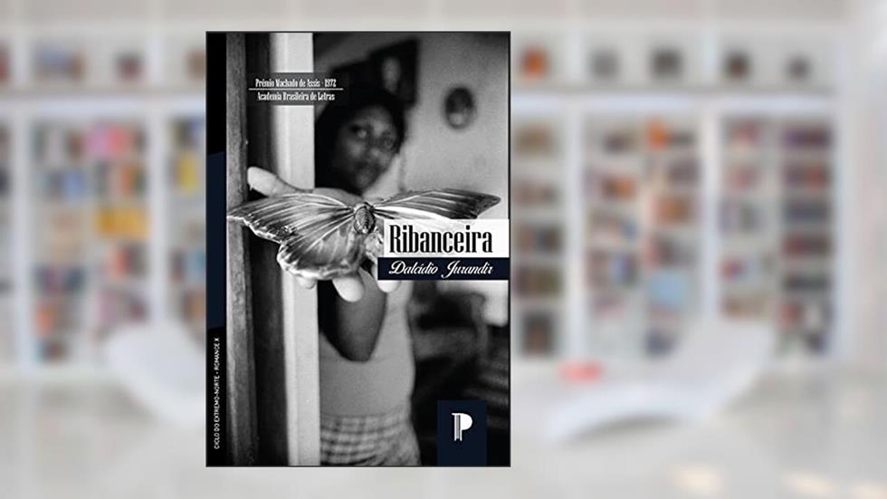 Ribanceira (Ciclo do Extremo-Norte Livro 10), do autor Dalcídio Jurandir