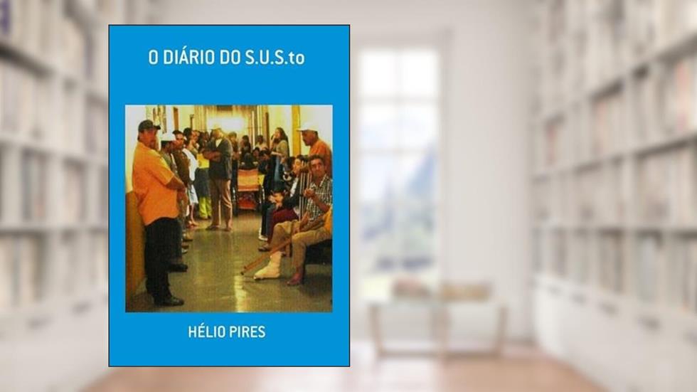 O Diario do S.U.S.To, do autor Hélio Pires