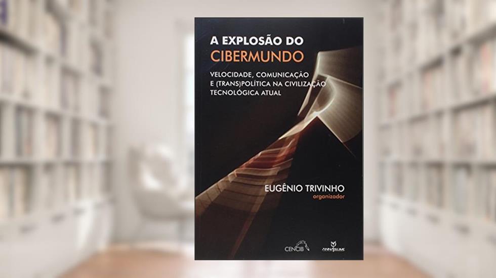 A Explosão do Cibermundo, do autor Eugenio Trivinho
