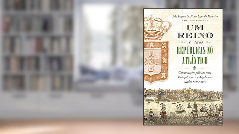 Um reino e suas repúblicas no Atlântico, do autor João Fragoso