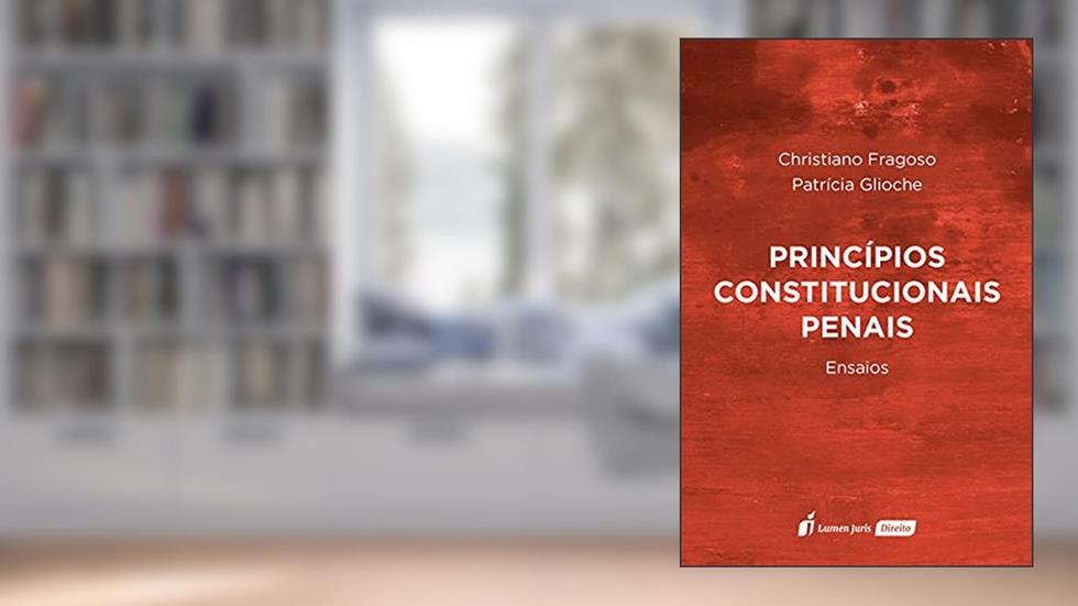 Princípios Constitucionais Penais: Ensaios - 2021, do autor Christiano Fragoso; patrícia Glioche