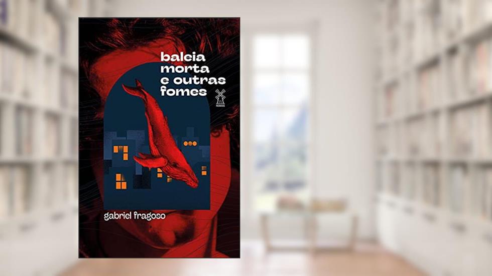Baleia morta e outras fomes, do autor Gabriel Fragoso