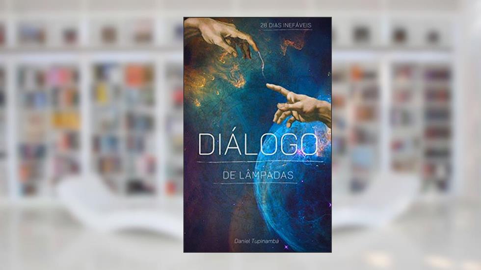 Diálogo de Lâmpadas: Luciel caiu da sétima dimensão - Lançamento, do autor Daniel Tupinambá