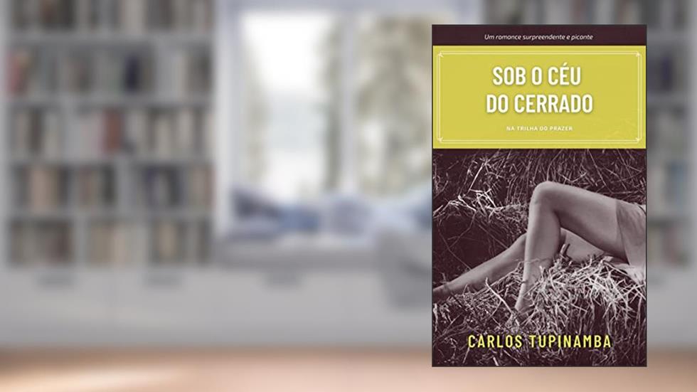 SOB O CÉU DO CERRADO: Na trilha do prazer, do autor Carlos Tupinamba