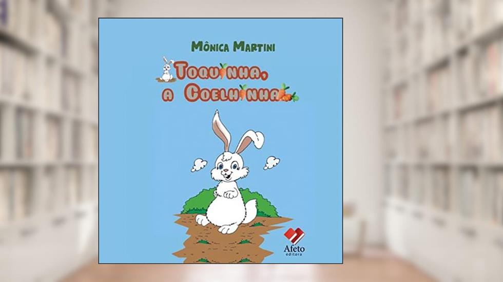 Toquinha, a Coelhinha, do autor Mônica Martini
