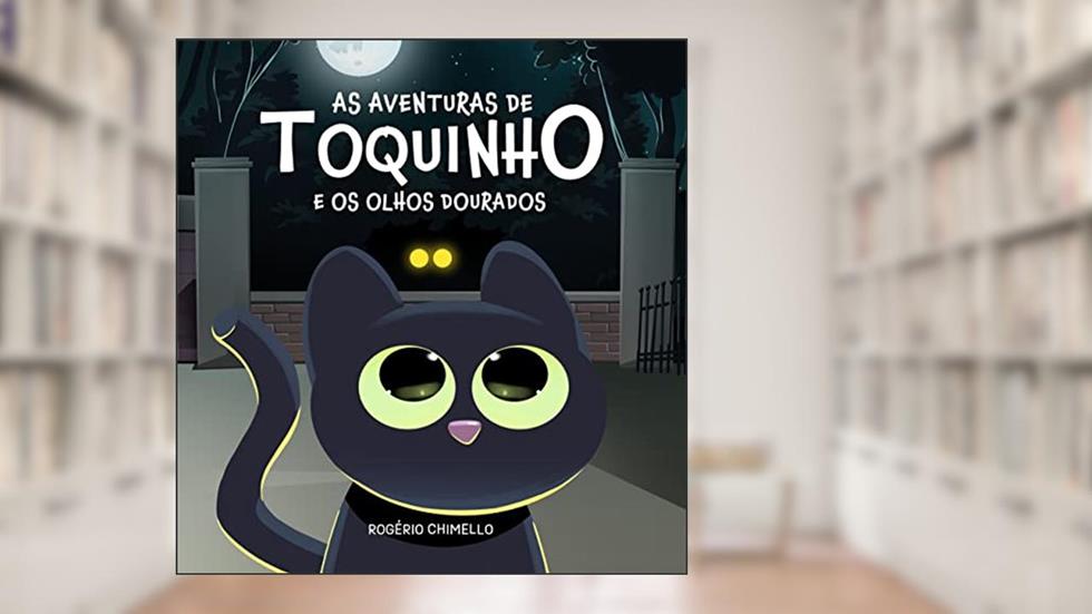 As aventuras de Toquinho: E os Olhos Dourados, do autor Rogério Chimello