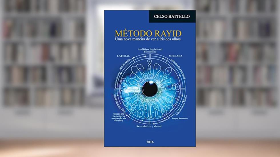 Método Rayid: uma nova maneira de ver as íris dos olhos, do autor Celso Battello