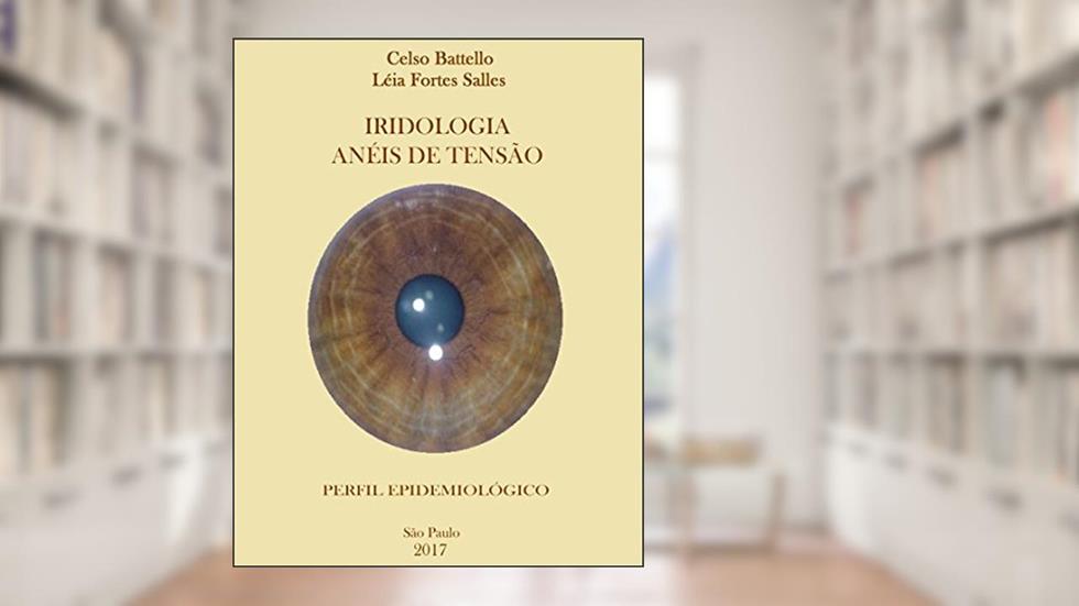 Iridologia - Anéis de Tensão: Perfil Epidemiológico, do autor Léia Fortes Salles; Celso Battello