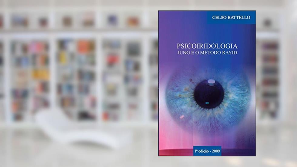 Psicoiridologia: Jung e o Método Rayid, do autor Celso Battello