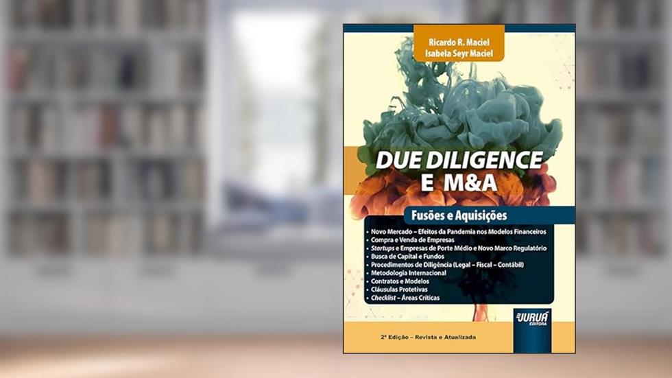 Due Diligence e M&A - Fusões e Aquisições, do autor Ricardo R. Maciel e Isabela Seyr Maciel