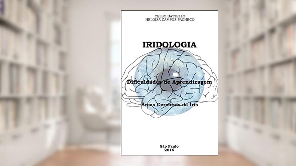 Iridologia - Dificuldades de Aprendizagem; Areas Cerebrais da Íris, do autor Heloisa Campos Pacheco; Celso Battello