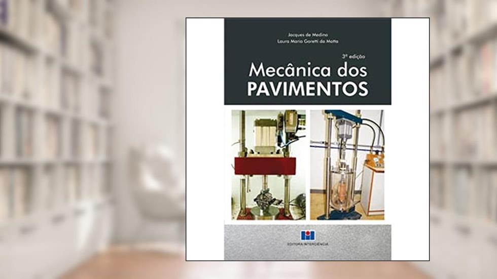 Mecânica dos Pavimentos, do autor Jacques de Medina; Laura Maria Goretti da Motta