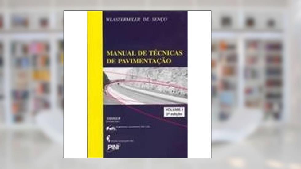 Manual de Técnicas de Pavimentação - Volume 1, do autor Wlastemiler de Senco