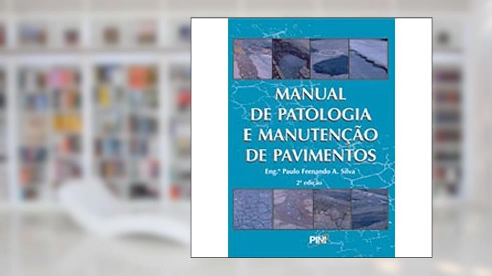Manual de Patologia e Manutenção de Pavimentos, do autor Paulo Fernando A. Silva