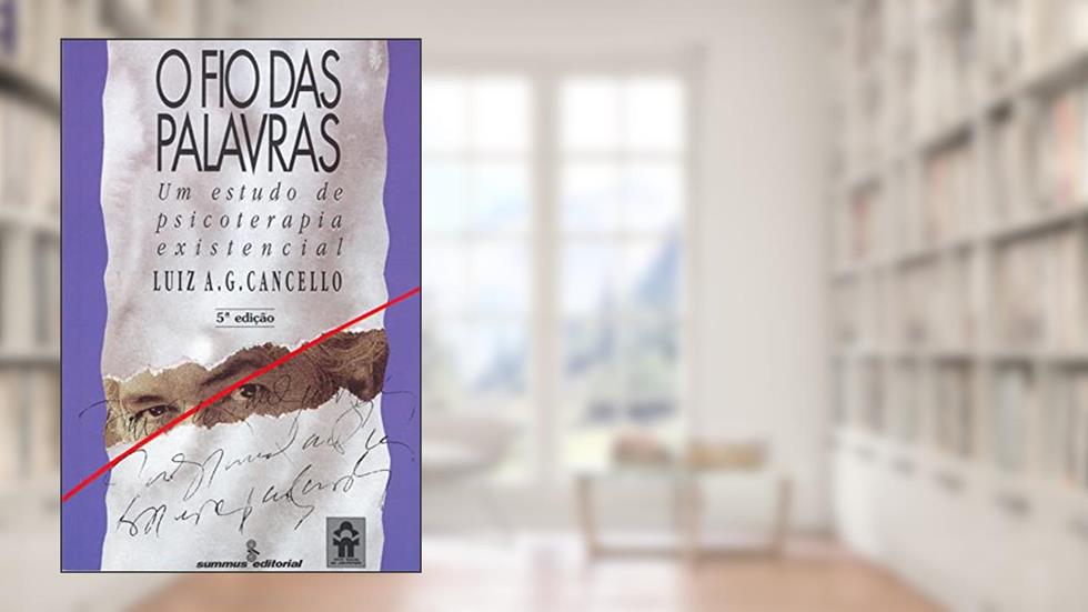 O fio das palavras: um estudo de psicoterapia existencial, do autor Luiz A. G. Cancello