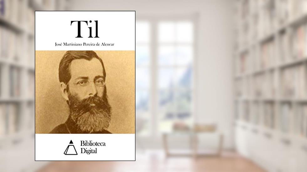 Til, do autor José Martiniano Pereira de Alencar