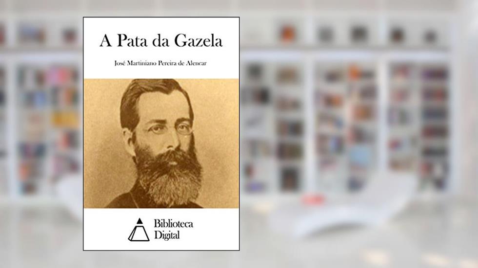 A Pata da Gazela, do autor José Martiniano Pereira de Alencar