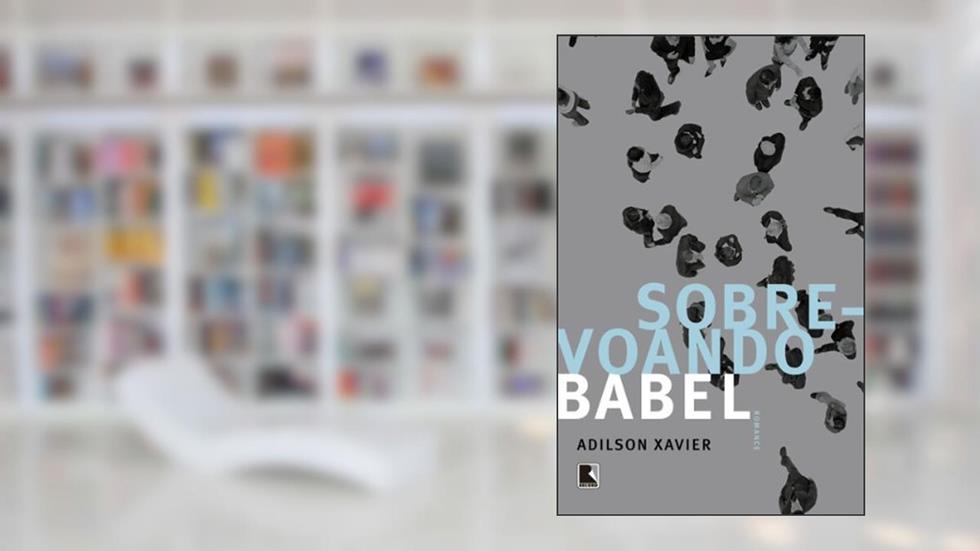 Sobrevoando Babel, do autor Adilson Xavier