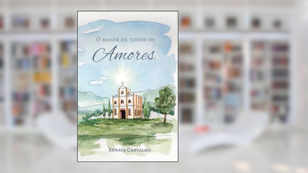 O Maior de Todos os Amores, do autor Renata Carvalho