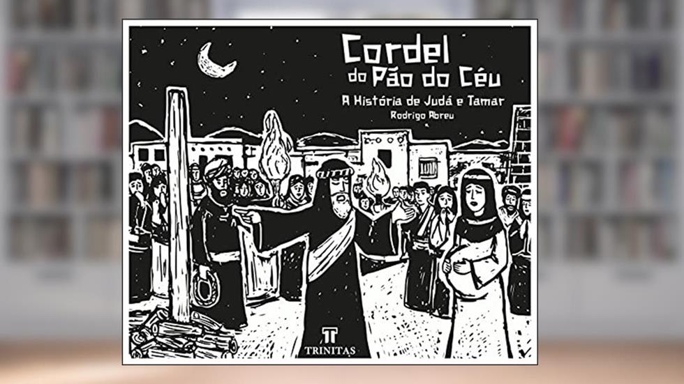 Cordel do Pão do Céu: a História de Judá e Tamar, do autor Rodrigo Abreu