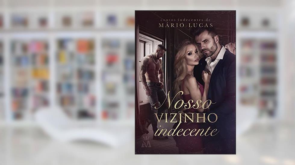 Nosso Vizinho Indecente: contos indecentes, do autor Mário Lucas