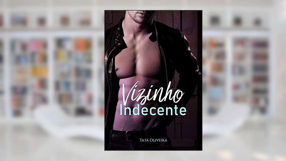 Vizinho Indecente, do autor Tatá Oliveira