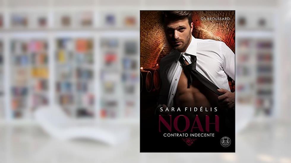 NOAH - Contrato Indecente: Os Broussard, do autor Sara Fidélis