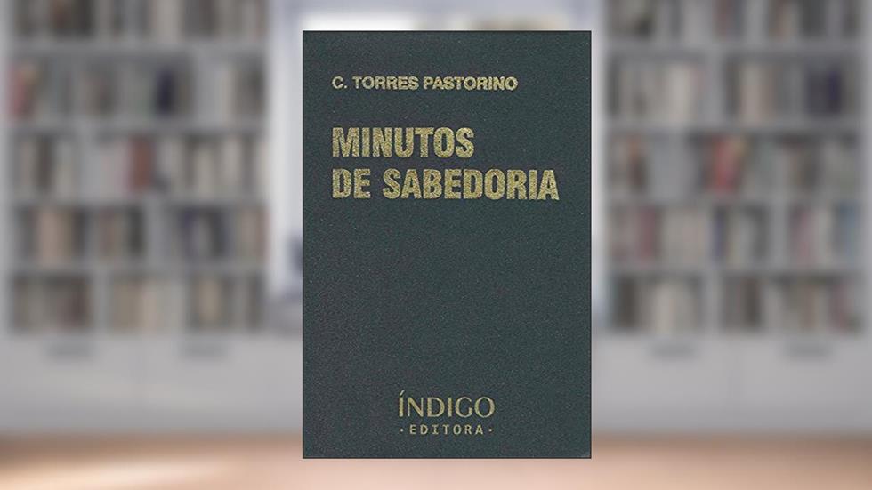 Minutos de Sabedoria, do autor C. Torres Pastorino