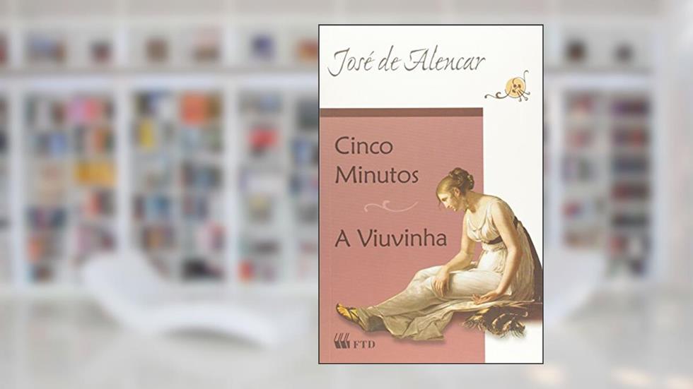 Cinco Minutos / A Viuvinha, do autor José de Alencar