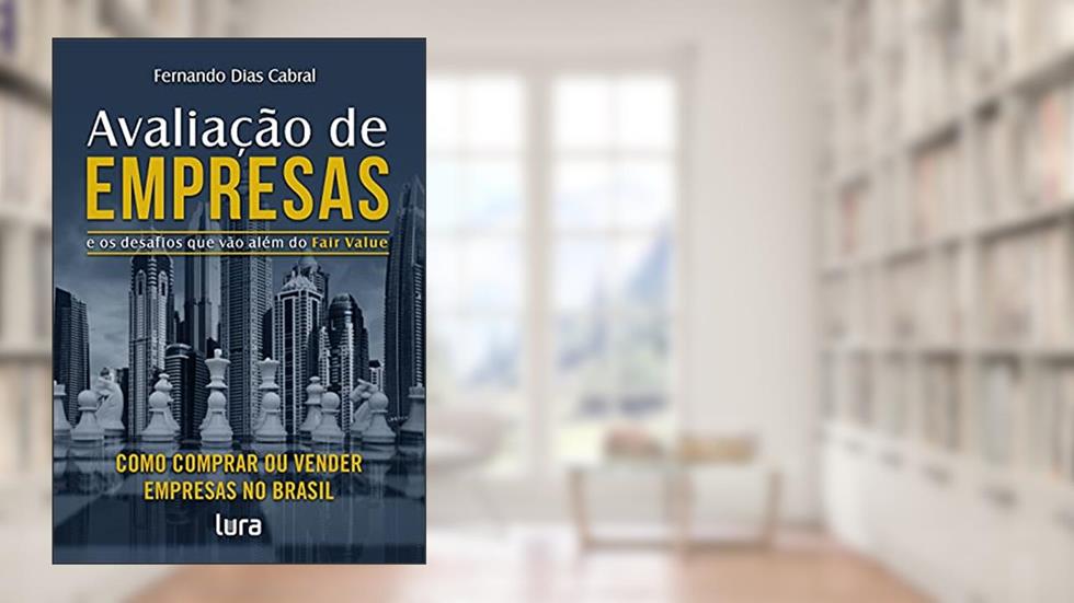 Avaliação de Empresas: e os desafios que vão além do Fair Value, do autor Fernando Dias Cabral