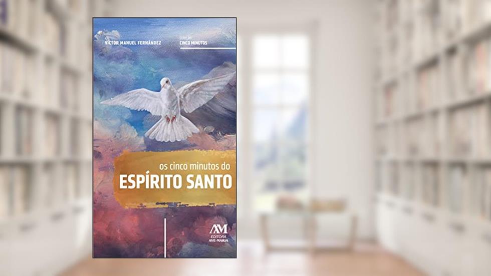 Os cinco minutos do Espírito Santo, do autor Vítor Manuel Fernández