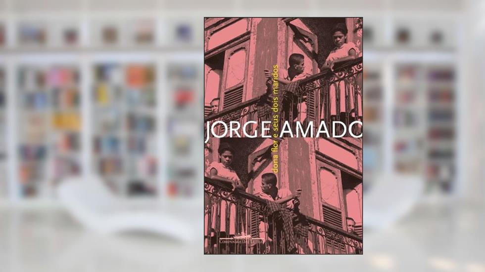 Dona flor e seus dois maridos, do autor Jorge Amado