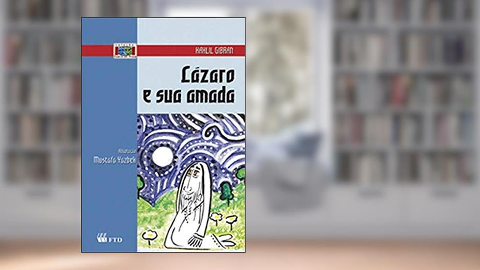 Lázaro e sua Amada, do autor Kahlil Gibran