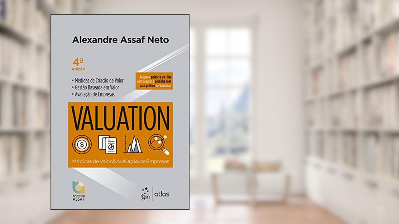 Valuation - Métricas de Valor e Avaliação de Empresas, do autor Alexandre ASSAF NETO