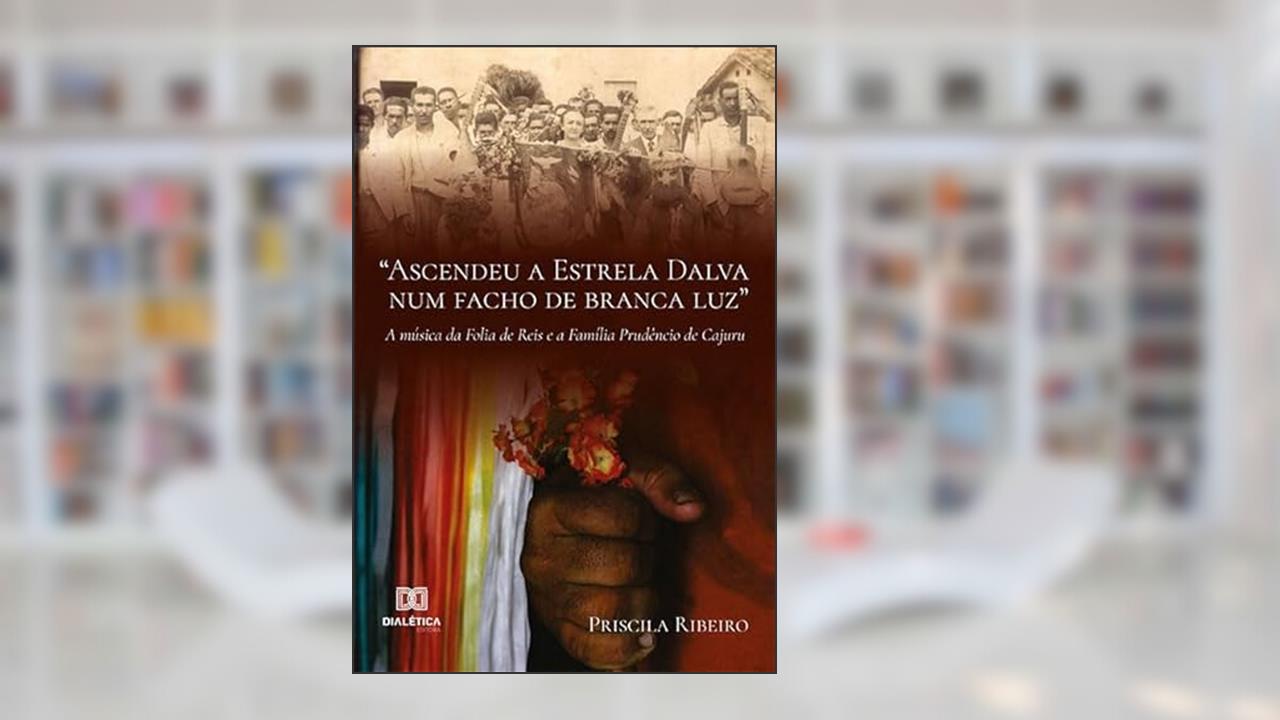 "Ascendeu a Estrela Dalva num facho de branca luz" a música da Folia de Reis e a Família Prudêncio de Cajuru, do autor Priscila Maria Ribeiro Buzzi