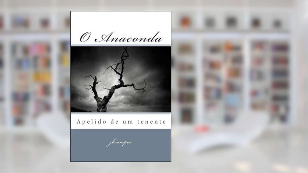 O Anaconda: Apelido de um tenente, do autor Jbcampos Campos Campos