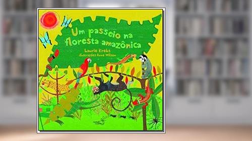 Capa de Um Passeio na Floresta Amazônica, do autor Laurie Krebs