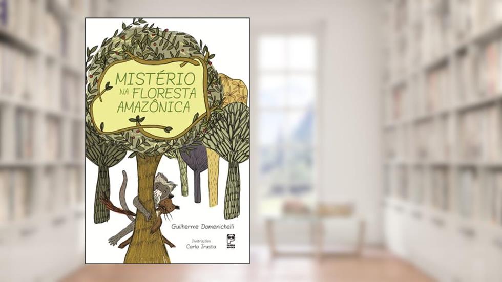 Mistério na floresta amazônica, do autor Guilherme Domenichelli; Carla Irusta