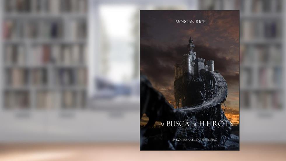 Em Busca de Heróis (Livro #1 O Anel Do Feiticeiro), do autor Morgan Rice