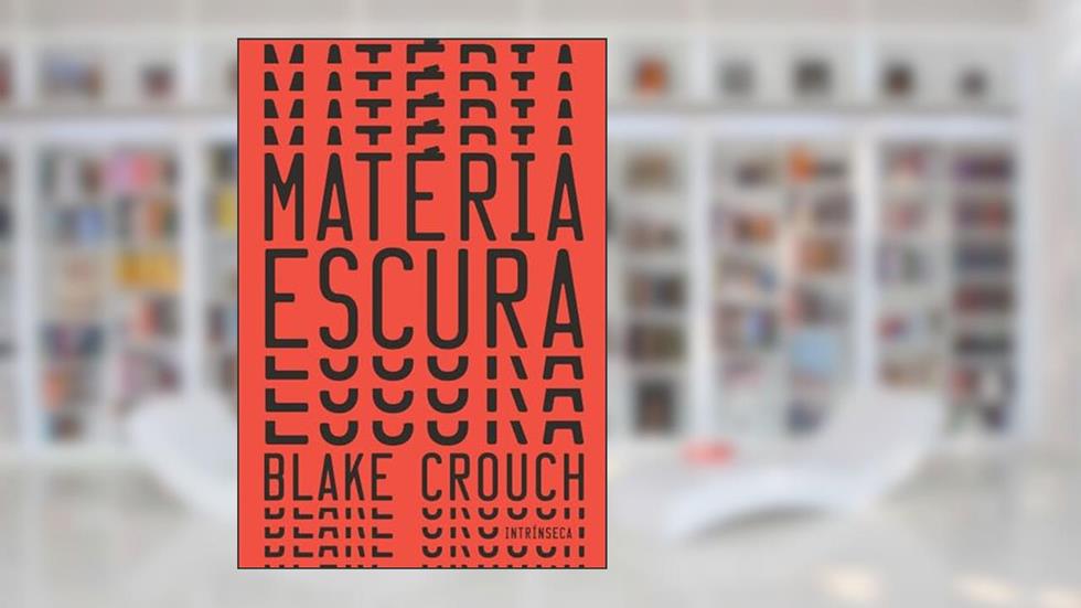 Matéria Escura - Exclusivo Amazon, do autor Blake Crouch