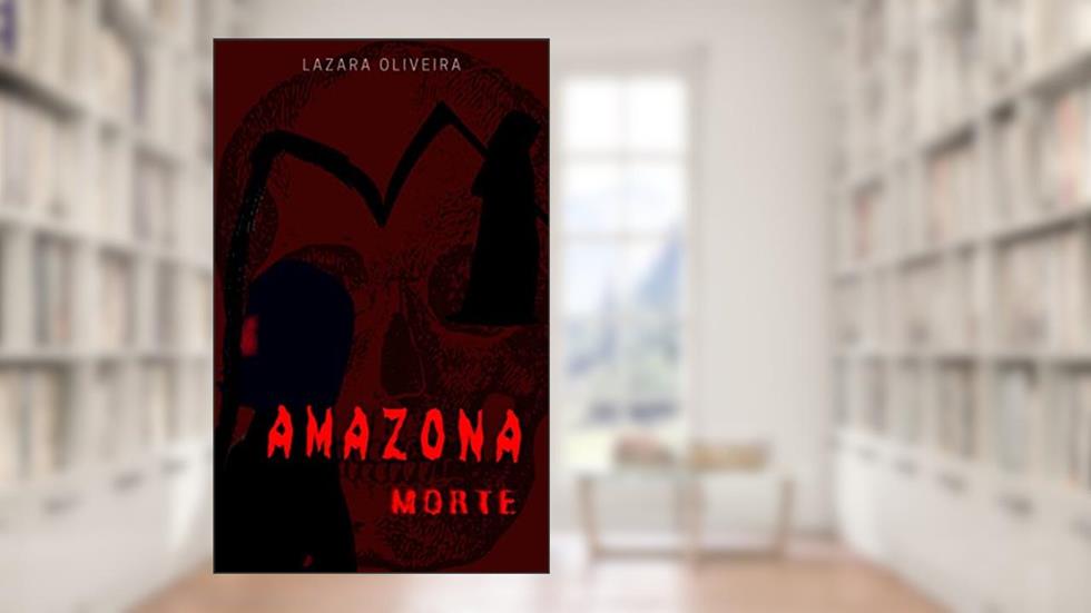 AMAZONA MORTE, do autor Lazara Oliveira
