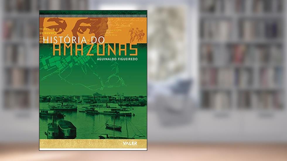 História do Amazonas, do autor Aguinaldo Figueiredo