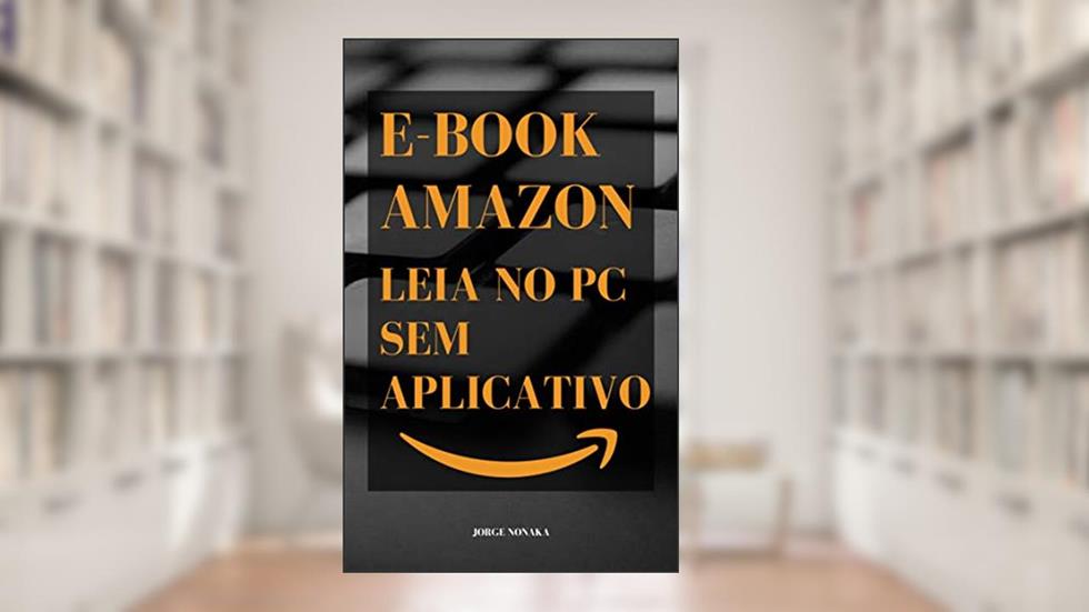 e-book Amazon - Leia no PC sem aplicativo, do autor Jorge Nonaka