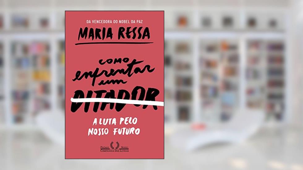 Como enfrentar um ditador: A luta pelo nosso futuro, do autor Maria Ressa