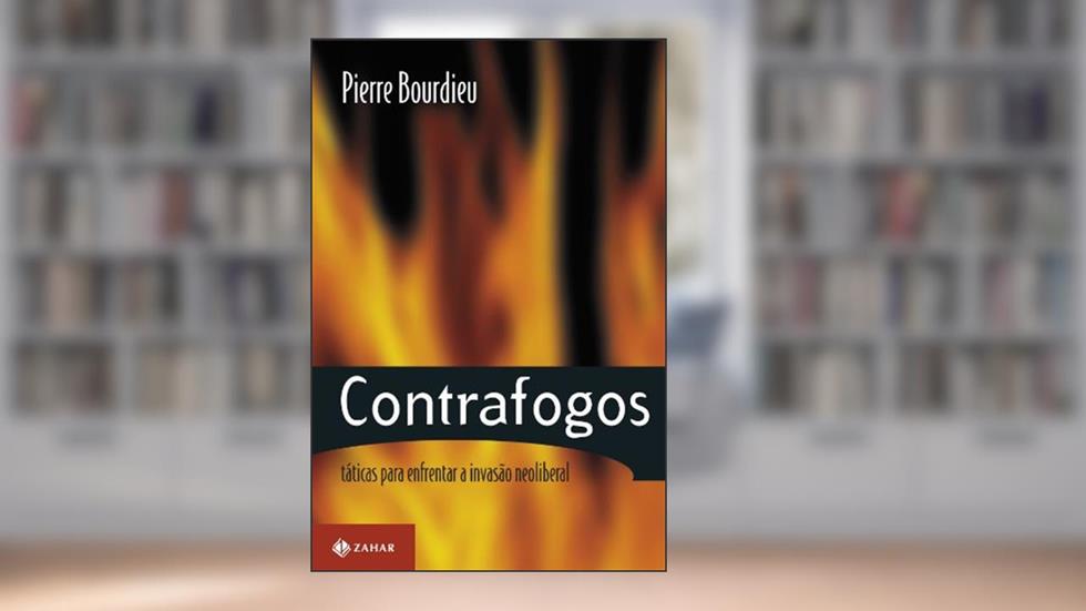 Contrafogos. Táticas Para Enfrentar A Invasão Neoliberal, do autor Pierre Bourdieu