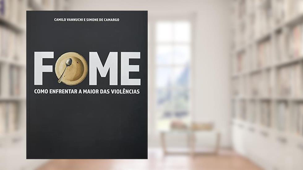 FOME - A TERRA É PLENA - COMO ENFRENTAR A MAIOR DAS VIOLÊNCIAS - COMO ALIMENTAR O MUNDO E CUIDAR DO PLANETA, do autor CAMILO VANNUCHI