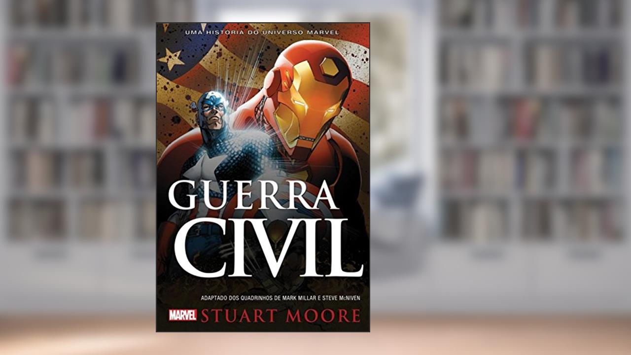 GUERRA CIVIL - MARVEL: Uma História Do Universo Marvel, do autor STUART MOORE