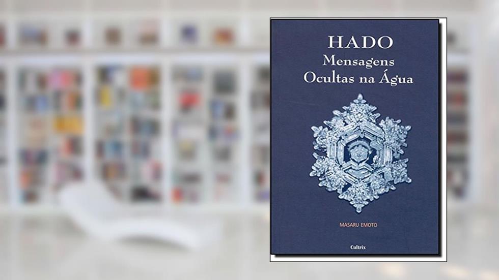 Hado. Mensagens Ocultas na Água, do autor Masaru Emoto